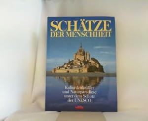 Schätze der Menschheit : Kulturdenkmäler und Naturparadiese unter dem Schutz der UNESCO.