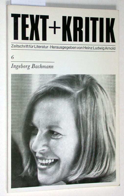 Text + Kritik / Zeitschrift für Literatur / Heft 6 / Mai 1976 / Ingeborg Bachmann. - Arnold, Heinz Ludwig
