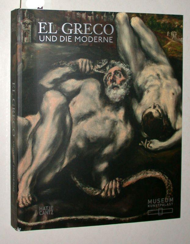 El Greco und die Moderne - anlässlich der Ausstellung El Greco und die Moderne , Museum Kunstpalast, Düsseldorf, 28. April - 12. August 2012. - Wismer, Beat