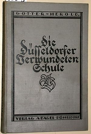 Die Düsseldorfer Verwundetenschule. Unter Mitwirkung des Lehrerkollegiums im Auftrage der Zentral...