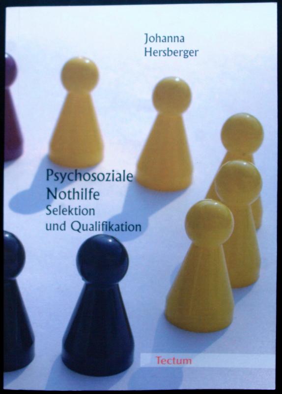 Psychosoziale Nothilfe. Selektion und Qualifikation. - HERSBERGER, Johanna