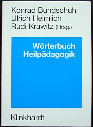 Wörterbuch Heilpädagogik. Ein Nachschlagewerk für Studium und pädagogische Praxis, hrsg. von K.Bu...