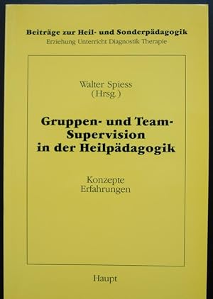 Gruppen- und Team-Supervision in der Heilpädagogik. Konzepte - Erfahrungen.