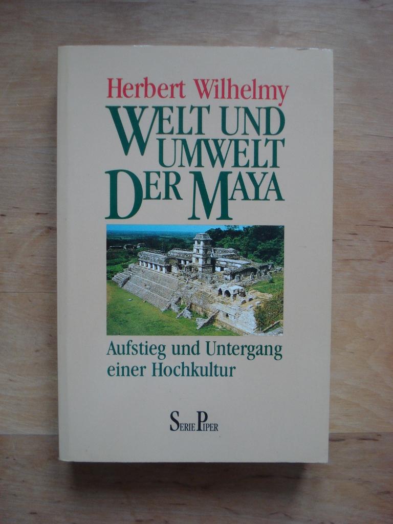 Welt und Umwelt der Maya. Aufstieg und Untergang einer Hochkultur.