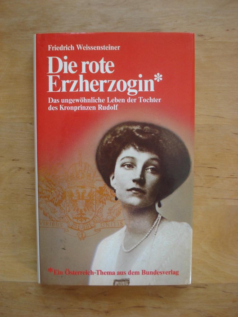 Die rote Herzogin Das ungewöhnliche Leben der Tochter des Kronprinzen Rudolf: Versuch einer Biographie
