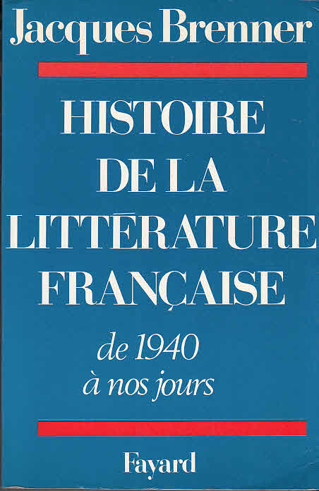 Histoire de la litterature française : de 1940 a nos jours - Brenner, Jaques