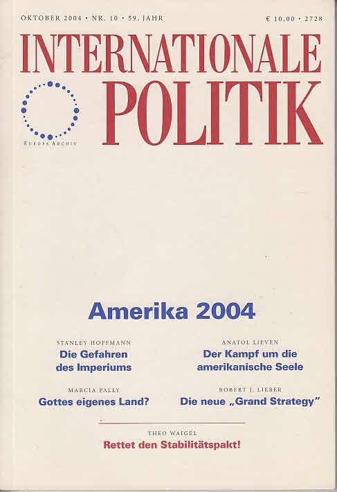 IP Internationale Politik; Zeitschrift; Oktober 2004 / Nr. 10 / 59. Jahr Titelthema: Amerika 2004 - Deutsche Gesellschaft für Auswärtige Politik und Sabine Rosenbladt