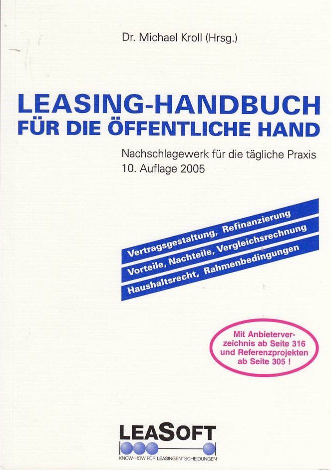 Leasing-Handbuch für die öffentliche Hand: Vertragsgestaltung, Vorteile, Nachteile, Vergleichsrechnung, Rahmenbedingungen - Kroll, Michael