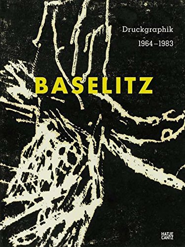 Georg Baselitz: Druckgraphik von 1963-1983 aus der Sammlung Herzog Franz von Bayern: Druckgraphik 1964-1983 +new price+
