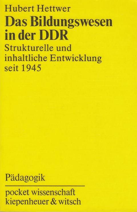Das Bildungswesen in der DDR. Strukturelle und inhaltliche Entwicklung seit 1945