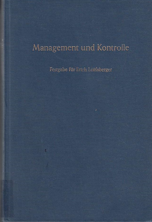 Management und Kontrolle.: Festgabe für Erich Loitlsberger zum 60. Geburtstag. - Seicht, Gerhard (Hrsg.) und Erich Loitlsberger
