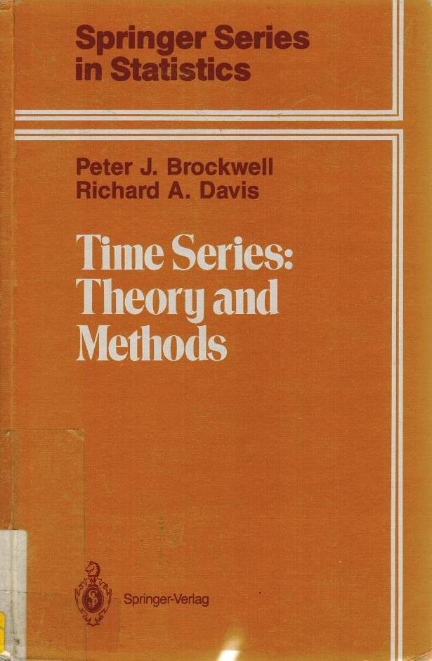 Time series : theory and methods. Peter J. Brockwell ; Richard A. Davis / Springer series in statistics - Brockwell, Peter J. (Verfasser) and Richard A. (Verfasser) Davis