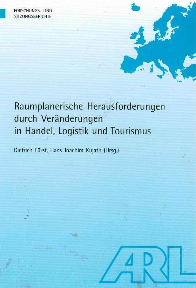 Raumplanerische Herausforderungen durch Veränderungen in Handel, Logistik und Tourismus (Forschungs- und Sitzungsberichte der ARL)