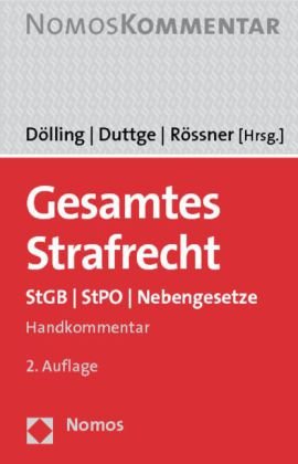 Gesamtes Strafrecht : StGB - StPO - Nebengesetze ; Handkommentar. Dölling . (Hrsg.). Kai Ambos . / NomosKommentar - Dölling, Dieter (Herausgeber), Kai (Mitwirkender) Ambos und Gunnar (Herausgeber) Rössner Dieter (Herausgeber) Duttge