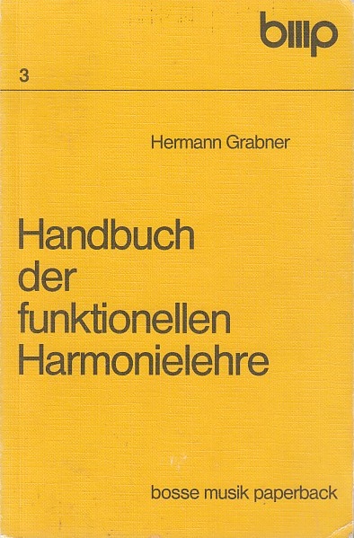 Handbuch der funktionellen Harmonielehre. Hermann Grabner / Bosse-Musik-Paperback ; 3 - Grabner, Hermann (Verfasser)