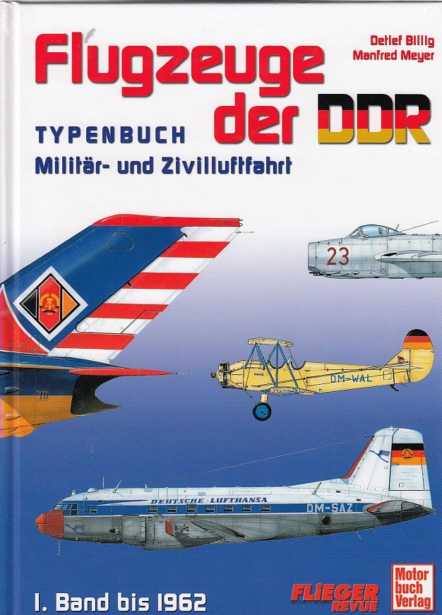 eyer, Manfred Billig, Detlef  Flugzeuge der DDR Typenbuch Militär- und Zivilluftfahrt 1. Band bis 1962        .