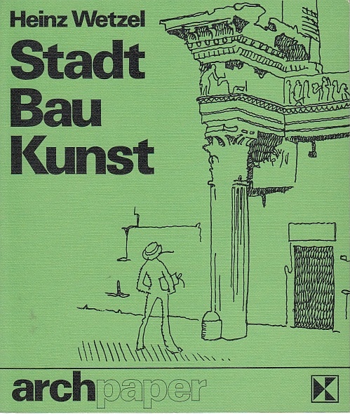 Stadt Bau Kunst. Gedanken und Bilder aus dem Nachlaß