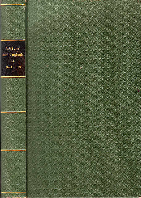 Briefe aus England über die Zeit von 1674 bis 1678 in Gesandtschafts-Berichten des Ministers Otto von Schwerin des Jüngern an den Großen Kurfürsten Friedrich Wilhelm,