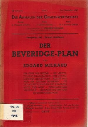 Der Beveridge-Plan ; der Geist des Systems, der Verwaltungsorganisation, die grundlegenden Neueru...