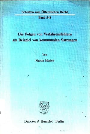 die folgen von verfahrensfehlern am beispiel von kommunalen satzungen von martin morlok schrif - Offentliches Recht Beispiele die folgen von verfahrensfehlern am beispiel von kommunalen satzungen von martin morlok schrif - Offentliches Recht Beispiele