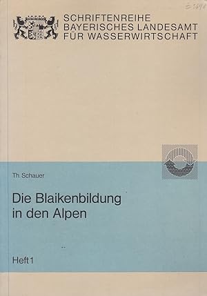 Die Blaikenbildung in den Alpen / Thomas Schauer; Schriftenreihe des Bayerischen Landesamtes für ...