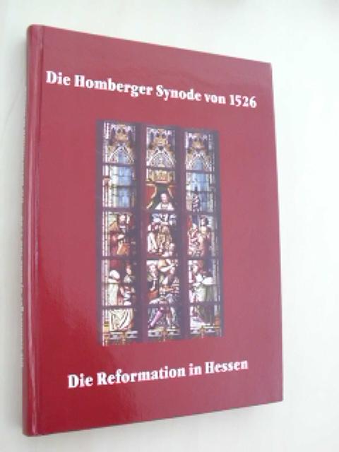 Die Homberger Synode von 1526. Die Reformation in Hessen.