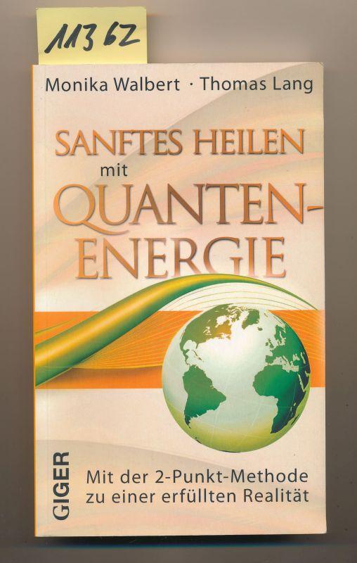 Sanftes Heilen mit Quantenenergie - Mit der 2-Punkt-Methode zu einer erfüllten Realität - Walbert + Lang