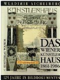 Das Wiener Künstlerhaus 1861-1986. 125 Jahre in Bilddokumenten