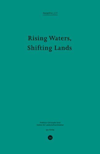 Rising Waters, Shifting Lands - Girot, Christophe, Jandirk Hoekstra and James Melsom