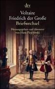 Voltaire - Friedrich der Große: Briefwechsel