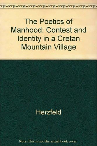 The Poetics of Manhood: Contest and Identity in a Cretan Mountain Village