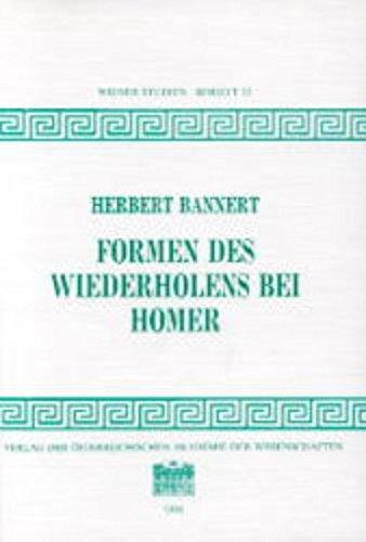 Formen des Wiederholens bei Homer: Beispiele für eine Poetik des Epos (Wiener Studien Beihefte) - Bannert, Herbert
