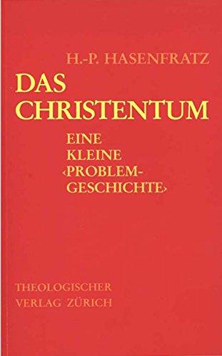 Das Christentum. Eine kleine "Problemgeschichte". Mit ausgewählten Texten