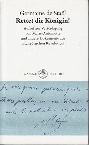 Rettet die Königin!. Ein Aufruf zur Verteidigung von Marie-Antoinette und andere Dokumente zur Französischen Revolution - Germaine, de Staël
