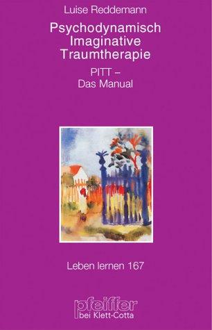 Psychodynamisch Imaginative Traumatherapie. PITT - das Manual