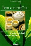 Das neue Buch vom grünen Tee: Délices et forces curatives de la plante du thé