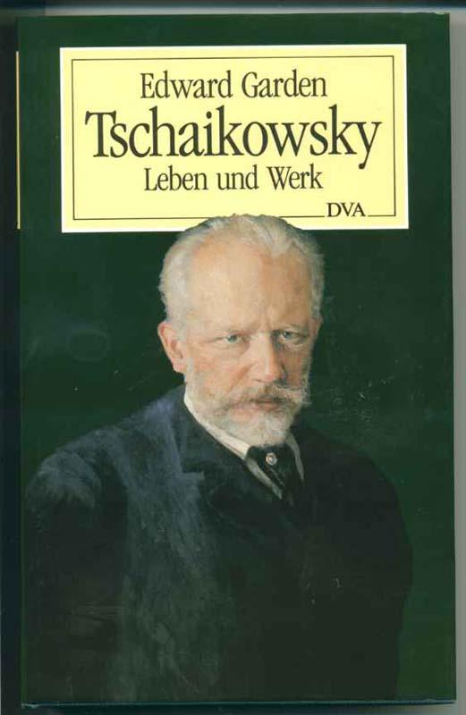 Tschaikowksy Leben und Werk - Garden Edward