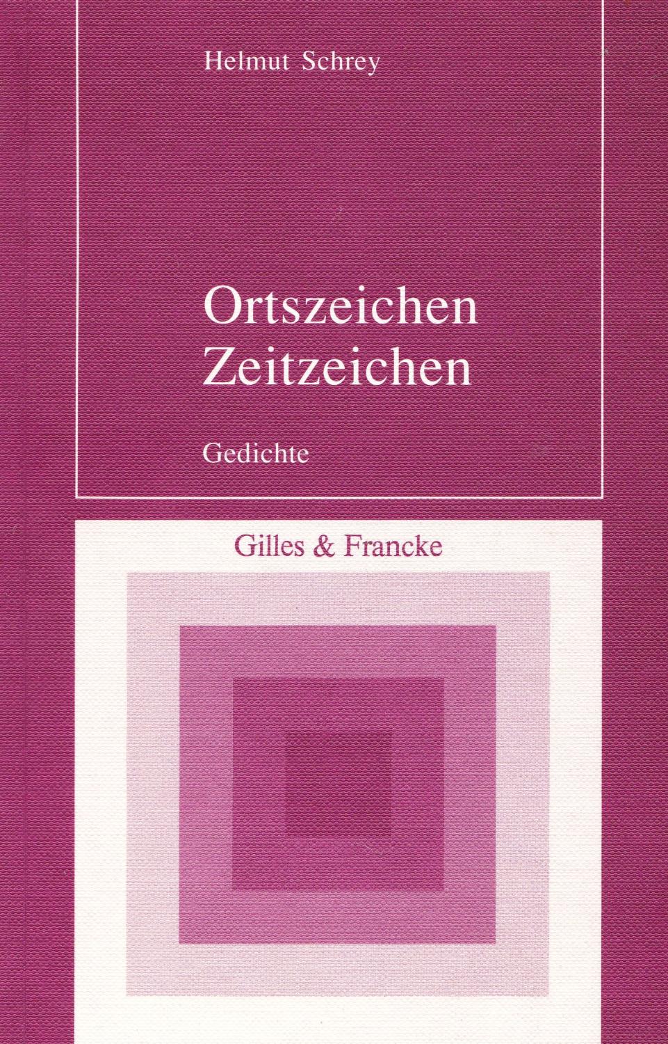 Ortszeichen - Zeitzeichen. Gedichte. - Schrey, Helmut