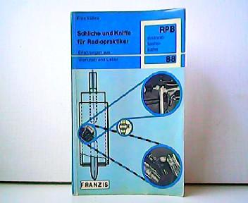 Schliche und Kniffe für Radiopraktiker. Erfahrungen aus Werkstatt und Labor.