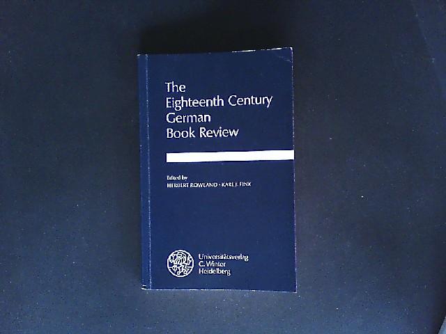 The Eighteenth Century German Book Review. Ed. by Herbert Rowland and Karl J. Fink. (= Beiträge zur neueren Literaturgeschichte, dritte Folge, Band 135). - Rowland, Herbert (Hrsg.) and Karl J. Fink (Hrsg.)