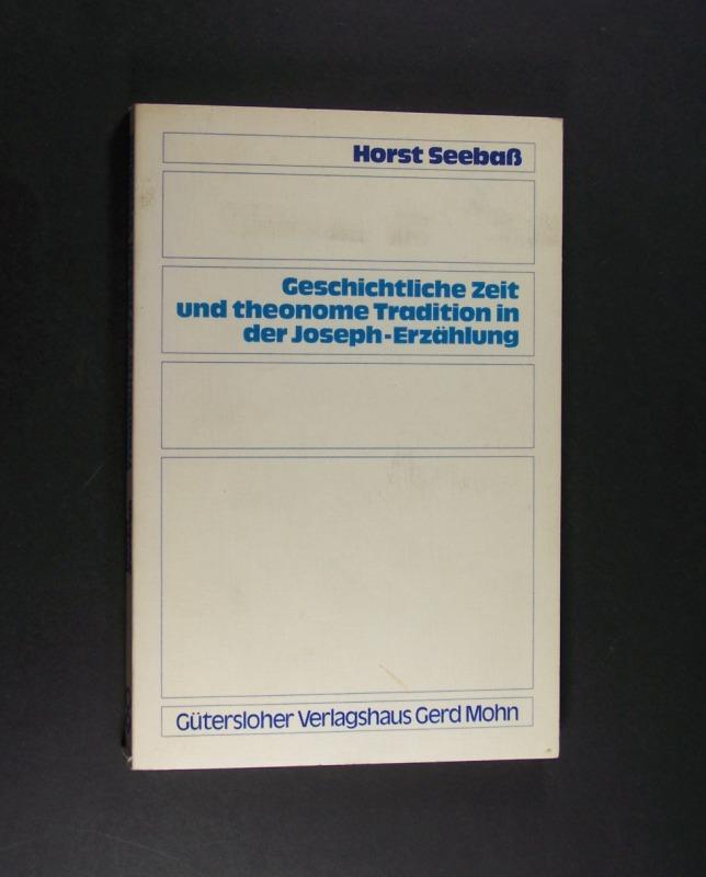 Geschichtliche Zeit und theonome Tradition in der Joseph-Erzählung. Von Horst Seebass.