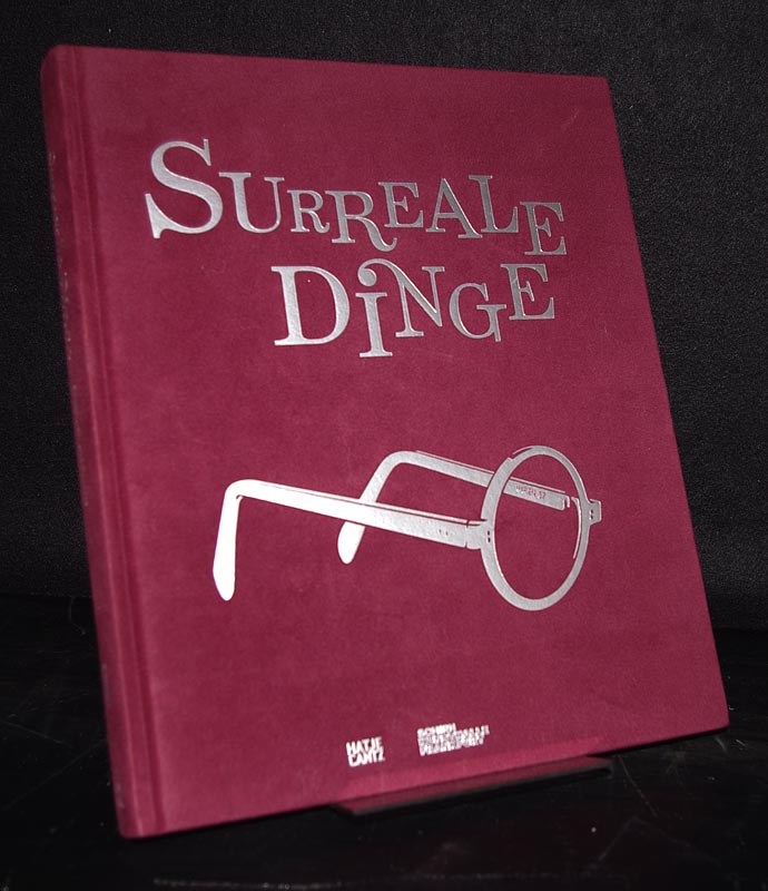 Surreale Dinge. Skulpturen und Objekte von Dalí bis Man Ray. Herausgegeben von Ingrid Pfeiffer und Max Hollein. [Anlässlich der Ausstellung