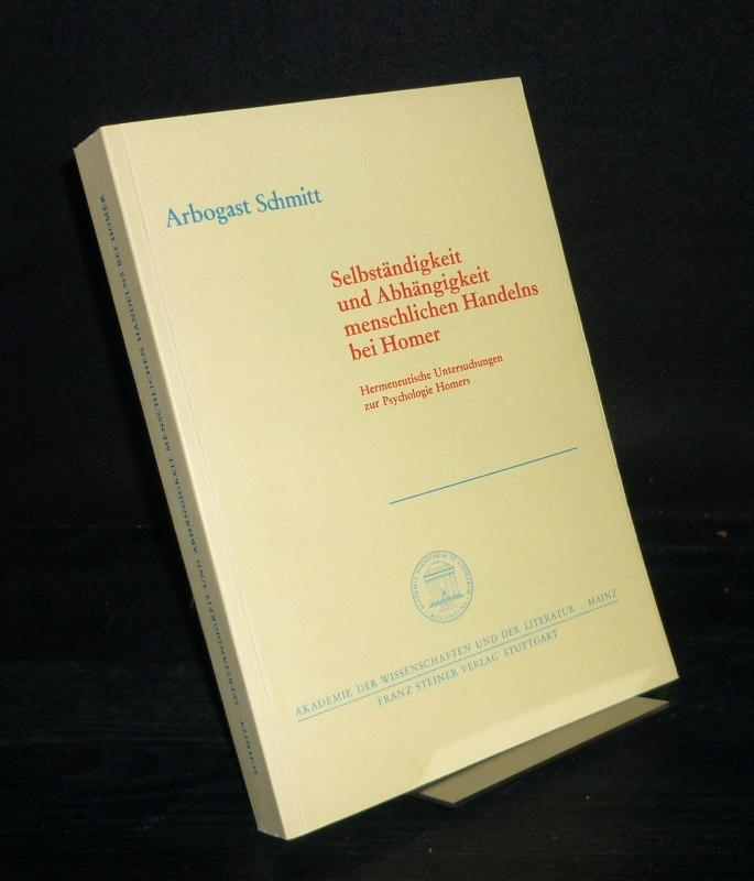 Selbständigkeit und Abhängigkeit menschlichen Handelns bei Homer (Abhandlungen der Akademie der Wissenschaften und der Literatur / Geistes- und sozialwissenschaftliche Klasse)