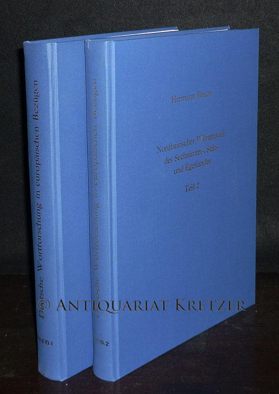 Nordbairisches Wörterbuch des Sechsämter-, Stift- und Egerlandes. [2 Bände]. Von Hermann Braun. (= Deutsche Wortforschung in europäischen Bezügen, Band 10.1 und 10.2). - Braun, Hermann