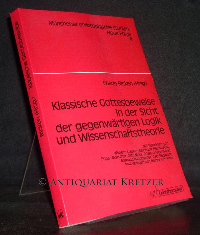 Klassische Gottesbeweise in der Sicht der gegenwärtigen Logik und Wissenschaftstheorie. [Herausgegeben von Friedo Ricken]. (= Münchener Philosophische Studien, Neue Folge, Band 4). - Ricken, Friedo (Hrsg.)