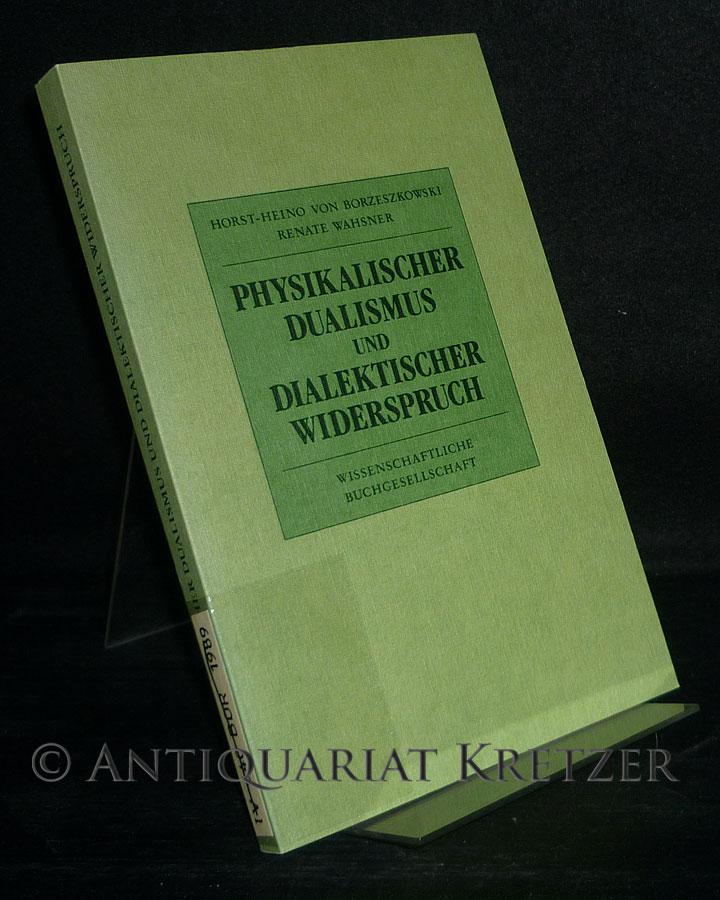 Physikalischer Dualismus und dialektischer Widerspruch: Studien zum physikalischen Bewegungsbegriff