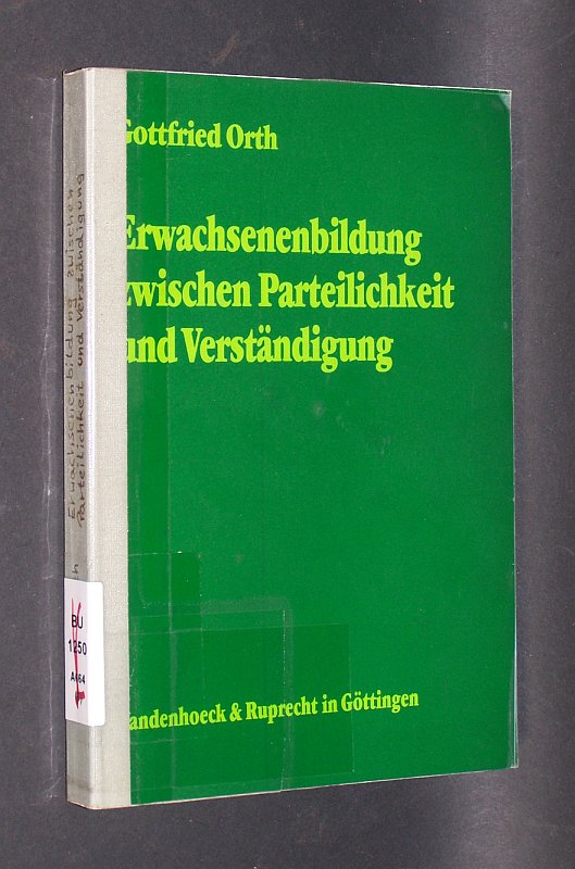 Erwachsenenbildung zwischen Parteilichkeit und Verständigung: Zur Theorie theologischer Erwachsenenbildung