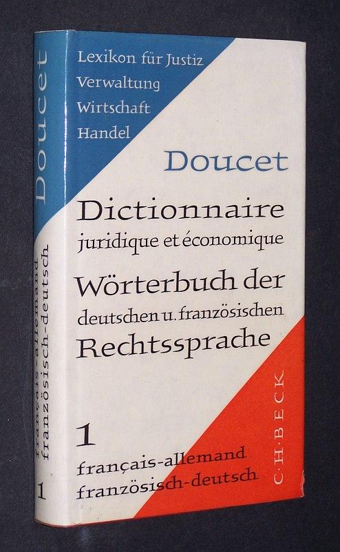 Wörterbuch der deutschen und französischen Rechtssprache. Lexikon für Justiz, Verwaltung, Wirtschaft und Handel. Nur Teil 1: Französische-Deutsch. Von Michel Doucet. Mit einem Geleitwort von Professor O. Riese und J. Rueff.,