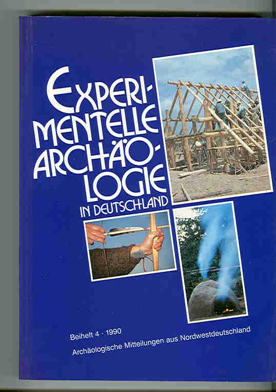 Experimentelle Archäologie, Bilanz 1991, Beiheft 6, Archäologische Mitteilungen aus Nordwestdeutschland, Mit Abb.,