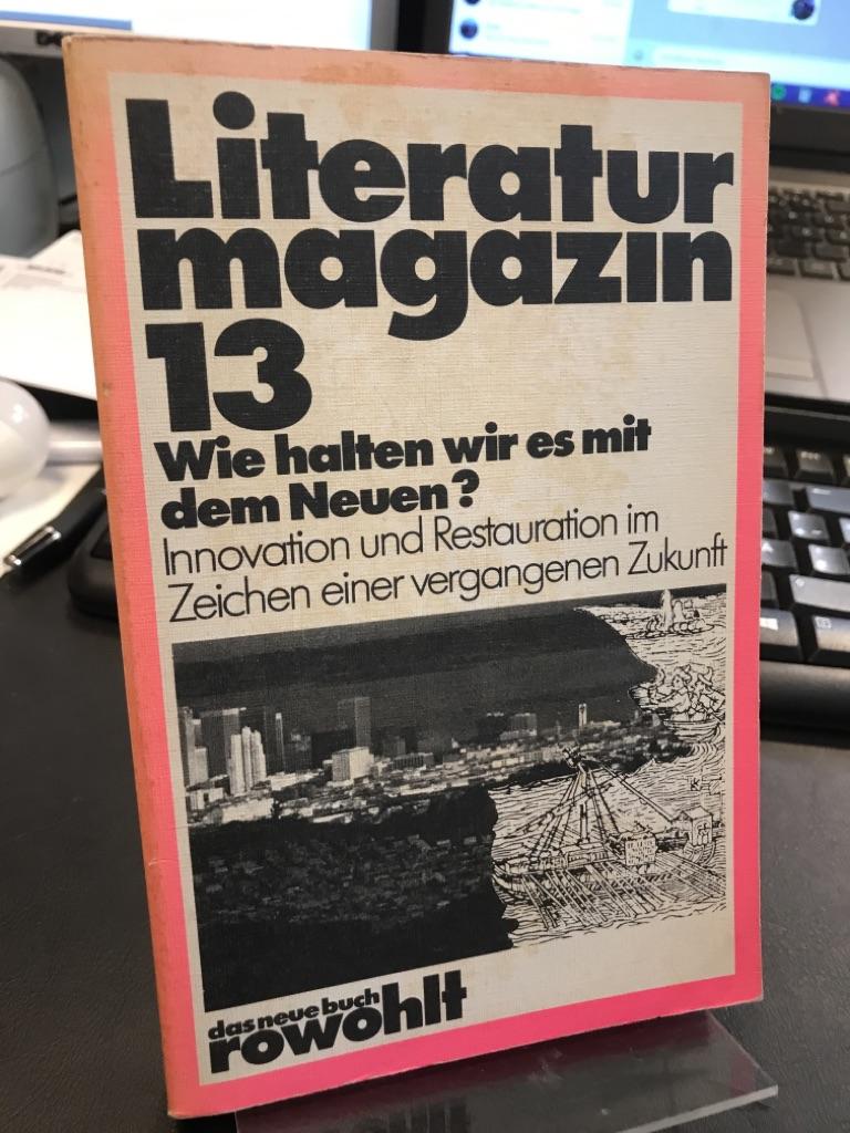 Literaturmagazin 13 Wie halten wir es mit dem Neuen? Innovation und Restauration im Zeichen einer vergangenen Zukunft. das neue buch 146. - Kunert, Günter, Jürgen Manthey und Delf Schmidt (Red.)